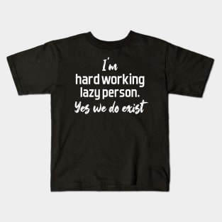 hard working lazy person - white text Kids T-Shirt